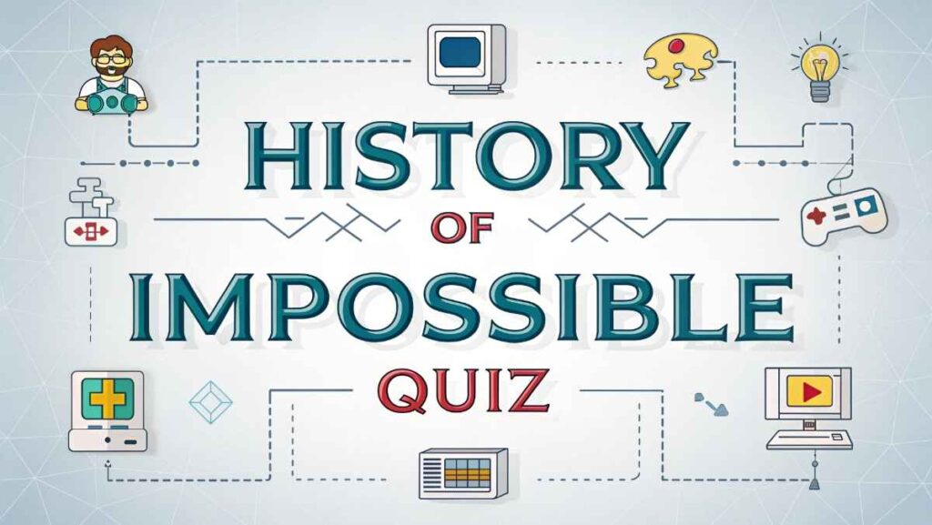 History of Impossible Quiz